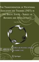 Transformation of Vocational Education and Training (Vet) in the Baltic States - Survey of Reforms and Developments