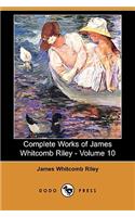 Complete Works of James Whitcomb Riley - Volume 10 (Dodo Press)