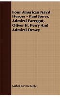 Four American Naval Heroes - Paul Jones, Admiral Farragut, Oliver H. Perry and Admiral Dewey