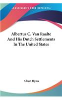 Albertus C. Van Raalte And His Dutch Settlements In The United States