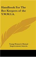 Handbook for the Bee Keepers of the Y.W.M.I.A.