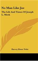 No Man Like Joe: The Life And Times Of Joseph L. Meek(English)
