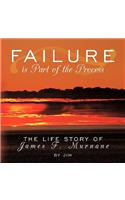 Failure is Part of the Process: The Life Story of James F. Murnane