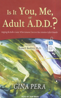 Is It You, Me, or Adult A.D.D.?