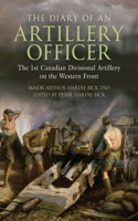 Diary of an Artillery Officer: The 1st Canadian Divisional Artillery on the Western Front