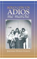 Solo Con Un Adios - Me Marche