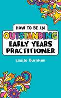 How to be an Outstanding Early Years Practitioner