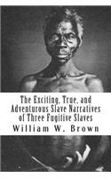 Exciting, True, and Adventurous Slave Narratives of Three Fugitive Slaves