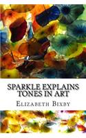 Sparkle Explains Tones in Art: (Sparkle Explains Art)