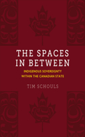 Spaces in Between: Indigenous Sovereignty Within the Canadian State