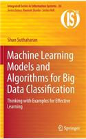 Machine Learning Models and Algorithms for Big Data Classification: Thinking with Examples for Effective Learning(36 Integrated Series in Information Systems)