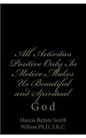 All Activities Positive Only In Motive Makes Us Beautiful and Spiritual