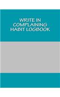 Write In COMPLAINING Habit Logbook