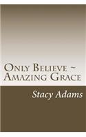 Only Believe - Amazing Grace
