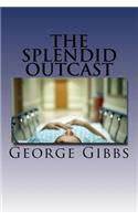 The Splendid Outcast