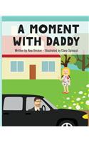 Moment with Daddy