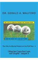 Life of a Mental Patient on the PGA Tour - 3: I May be Crazy but I am not Stupid - sequel 3