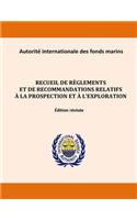Recueil de règlements et de recommandations relatifs à la prospection et à l'exploration. Édition révisée