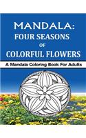 MANDALA - Four Seasons of Colorful Flowers