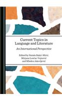 Current Topics in Language and Literature: An International Perspective