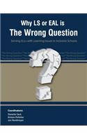 Why LS or EAL is the Wrong Question