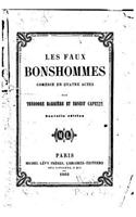 Les faux bonshommes, comédie en quatre actes en prose