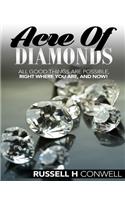 Acre of Diamonds by Russell H. Conwell: All Good Things Are Possible, Right Where You Are, and Now!