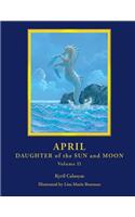 April - Daughter of the Sun and Moon Volume II