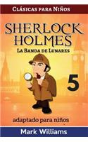 Sherlock Holmes adaptado para niños: La Banda de Lunares