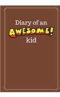 Diary of an Awesome Kid (Children's Journal): 100 Pages Lined, Chocolate Cake - Creative Journal, Notebook, Diary (7 x 10 inches)