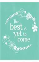 Pastel Chalkboard Journal - The Best Is Yet To Come (Green): 100 page 6" x 9" Ruled Notebook: Inspirational Journal, Blank Notebook, Blank Journal, Lined Notebook, Blank Diary(3 Pastel Chalkboard Journal - The Best Is Yet to Come)