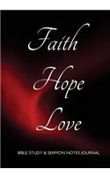 Bible Study and Sermon Notes Journal: 7"x10" notebook Faith, Hope, Love on red aurora cover, 208 Pages, two page spread per Study or Sermon with several prompts and space for free writin