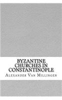 Byzantine Churches in Constantinople