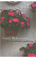 Stuart Robertson's Tips on Container Gardening