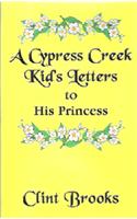 A Cypress Creek Kid's Letters to His Princess