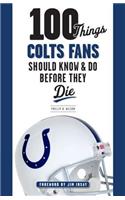 100 Things Colts Fans Should Know & Do Before They Die