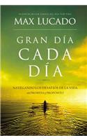 Gran día cada día: Navegando los desafios de la vida con promesa y propósito(Spanish)