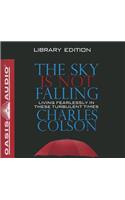 The Sky Is Not Falling (Library Edition): Living Fearlessly in These Turbulent Times