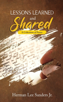 LESSONS LEARNED and SHARED: A Collections of Poems