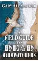 Field Guide to Dead Birdwatchers