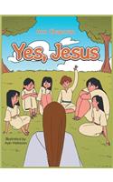 Yes, Jesus