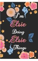 I'm Elsie Doing Elsie Things Notebook Birthday Gift: Personalized Name Journal Writing Notebook For Girls and Women, 100 Pages, 6x9, Soft Cover, Matte Finish