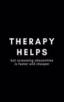 Therapy Helps But Screaming Obscenities Is Faster And Cheaper