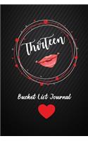 Thirteen Bucket List Journal: 13th Birthday Gifts For Women. 6x9 Inch 100 Pages Perfect Birthday Gift Notebook For Women. Lined Pages, Birthday Gift For 13 Year Old Woman