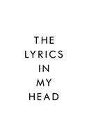 The Lyrics In My Head: Lyrics Notebook, Journal, Writing, Songwriters Journal, Song Journal For Musicians, 6x9, 110 Pages, Lightly Lined On White Paper