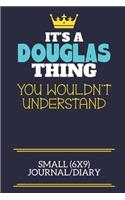 It's A Douglas Thing You Wouldn't Understand Small (6x9) Journal/Diary