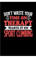 Don't Waste Your Time On Therapy Waste It On Sport Climbing