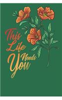 This Life Need's You Journal
