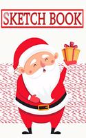 Sketchbook For Beginners Christmas Gift Guides: Sketch Book Scratch Magic Notes For Kids Arts And Crafts - Design - Santa Claus # Inches Size 8.5 X 11 Inches 110 Page Quality Prints Good Gifts.