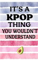 It's a KPOP Thing You Wouldn't Understand